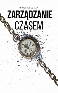 Zarządzanie czasem - Bruce Goldman - ebook