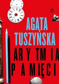 Arytmia pamięci - Agata Tuszyńska - ebook
