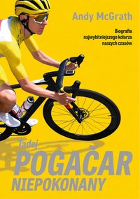 Tadej Pogačar. Niepokonany - Andy McGrath - ebook