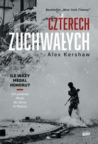 Czterech zuchwałych. Od piasków Afryki do serca III Rzeszy - Alex Kershaw - ebook