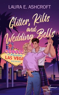 Glitter, Kilts & Wedding Bells - Laura E. Ashcroft - ebook