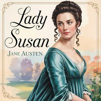 Lady Susan. A Classic Epistolary Novel - Jane Austen - audiobook