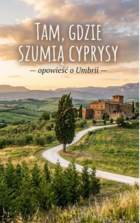 Tam, gdzie szumią cyprysy - Bruno Blonski - ebook