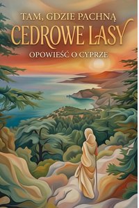 Tam, gdzie pachną cedrowe lasy. Opowieść o Cyprze - Bruno Blonski - ebook