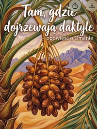 Tam, gdzie dojrzewają daktyle. Opowieść o Omanie - Bruno Blonski - ebook