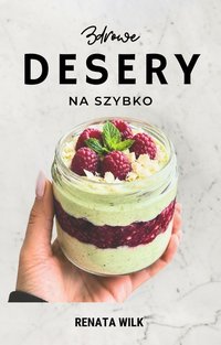 Zdrowe desery na szybko - Renata Wilk - ebook