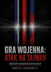 Gra wojenna: Atak na Tajwan - Andrzej Lebiedowicz - ebook