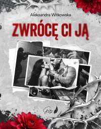 Zwrócę ci ją - Aleksandra Witkowska - ebook