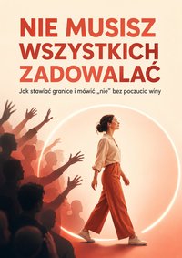 Nie musisz wszystkich zadowalać - Łukasz Nester - ebook