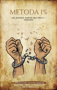 METODA 1% Jak zmienić nawyki bez presji i porażek - Szymon Kostrubiec - ebook