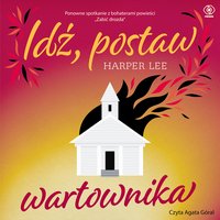 Idź, postaw wartownika - Harper Lee - audiobook