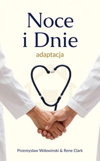 Noce i Dnie - współczesna Adaptacja - Przemysław Wdowiński - ebook