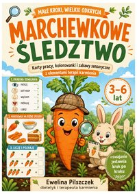 Marchewkowe Śledztwo - Karty pracy, kolorowanki i zabawy sensoryczne - Ewelina Pilszczek - ebook