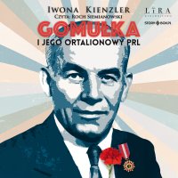 Gomułka i jego ortalionowy PRL - Iwona Kienzler - audiobook