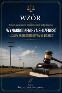 Wzór wniosku o ugodę - służebność przesyłu - słupy - Justyna Z - ebook