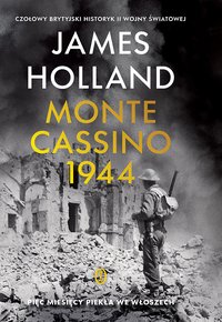 Monte Cassino. Pięć miesięcy piekła we Włoszech - James Holland - ebook