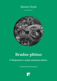 Brudne płótno. O Kłopotach w mojej rodzinnej okolicy - Martin Doyle - ebook