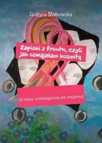 Zapiski z frontu, czyli jak oswajałam kosmitę - Grażyna Małkowska - ebook