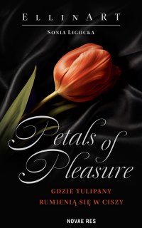 Petals of Pleasure: Gdzie tulipany rumienią się w ciszy - EllinART Sonia Ligocka - ebook