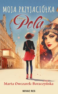 Moja przyjaciółka Pola - Marta Owczarek-Boraczyńska - ebook