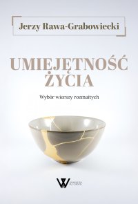 Umiejętność życia. Wybór wierszy rozmaitych - Jerzy Rawa-Grabowiecki - ebook