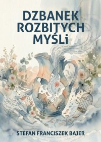 Dzbanek rozbitych myśli - Stefan Bajer - ebook