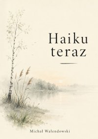 Haiku teraz - Michał Walendowski - ebook