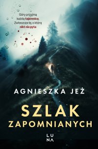 Szlak zapomnianych - Agnieszka Jeż - ebook