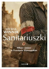 Sanitariuszki. Miłość i śmierć w Powstaniu Warszawskim - Sylwia Winnik - ebook