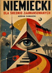 Niemiecki dla średnio zaawansowanych A2-B2 - Adrian Zawadzki - ebook