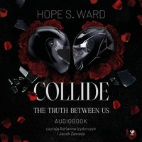 Collide. The Truth Between Us - Hope S. Ward - audiobook