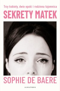 Sekrety matek - Sophie de Baere - ebook