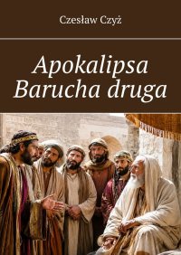 Apokalipsa Barucha druga - Czesław Czyż - ebook