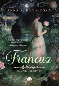 Francuz - Anna K. Bandurska - ebook
