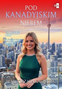 Pod kanadyjskim niebem. Tom 2 - Małgorzata Kasprzyk - ebook