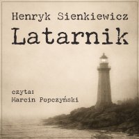 Latarnik - Henryk Sienkiewicz - audiobook