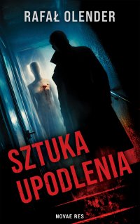 Sztuka upodlenia - Rafał Olender - ebook