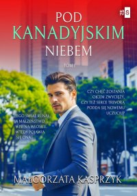 Pod kanadyjskim niebem. Tom 1 - Małgorzata Kasprzyk - ebook
