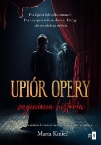 Upiór opery. Zaginiona historia - Marta Kmieć - ebook