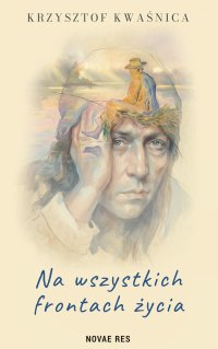 Na wszystkich frontach życia - Krzysztof Kwaśnica - ebook