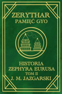Zerythar: Pamięć Gyo Historia Zephyra Eurusa. Tom 2 - J. Jazgarski - ebook