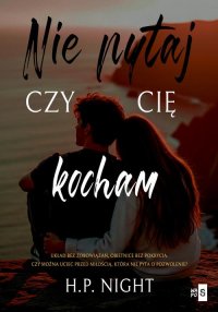 Nie pytaj, czy cię kocham - H.P. Night - ebook