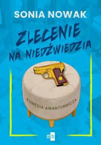 Zlecenie na niedźwiedzia - Sonia Nowak - ebook