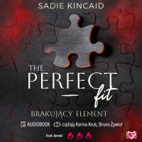 The Perfect Fit. Brakujący element - Sadie Kincaid - audiobook