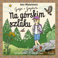 Na górskim szlaku. Gaja z Gajówki. Tom 6 - Anna Włodarkiewicz - audiobook