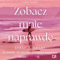 Zobacz mnie naprawdę. Pacific Shores. Tom 3 - Sarah A. Bailey - audiobook