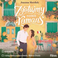 Zgotujmy sobie romans - Joanna Mordak - audiobook