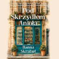 Pod Skrzydłem Anioła - Hanna Skrabut - audiobook