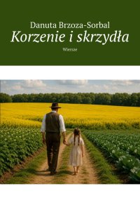 Korzenie i skrzydła - Danuta Brzoza-Sorbal - ebook