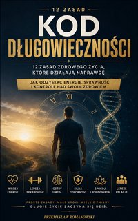 Kod Długowieczności. 12 zasad zdrowego życia, które działają naprawdę. - Przemysław Romanowski - ebook